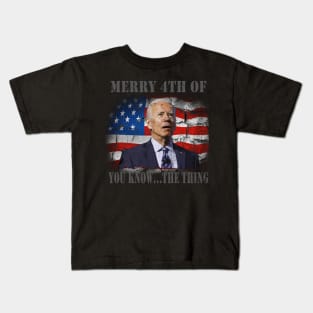 Funny Biden Confused Merry Happy 4th of You Know...The Thing Kids T-Shirt